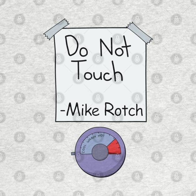 Do Not Touch (Mike Rotch Edition) by Roufxis